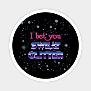 I bet you Sweat Glitter Magnet